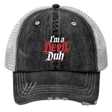 Discover I'm A Devil Duh 4 Trucker Hats