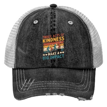 Discover Small Acts of Kindness - Make a Big Impact Trucker Hats