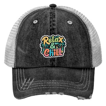 Discover Relax and Chill: Positive Quote Trucker Hats