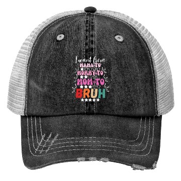 Discover I Went From Mama to Mommy Mom Bruh Trucker Hats