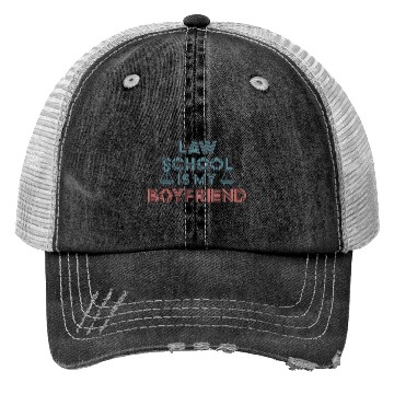 Discover Law School Is My Boyfriend 9 Trucker Hats