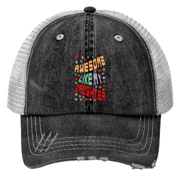 Discover Awesome Like My Daughter Trucker Hats