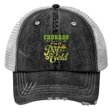 Discover Churros Are Way Better Than A Pot Of Gold St Trucker Hats