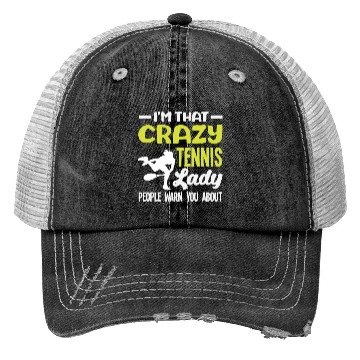 Discover I'm That Crazy Tennis Lady People Warn About Trucker Hats