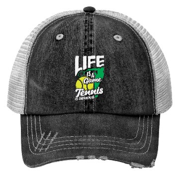 Discover Life Is a Game Tennis Is Serious Trucker Hats