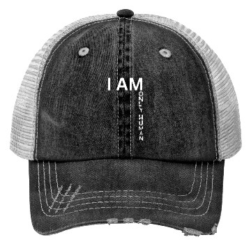 Discover I AM ONLY HUMAN Trucker Hats