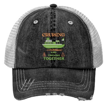 Discover Cruising and Thriving Together Trucker Hats