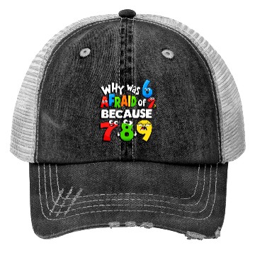 Discover Funny Number Day Why Was 6 Afraid of 7 Math Day Trucker Hats