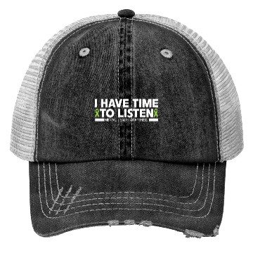 Discover I Have Time To Listen Mental Health Awareness Trucker Hats