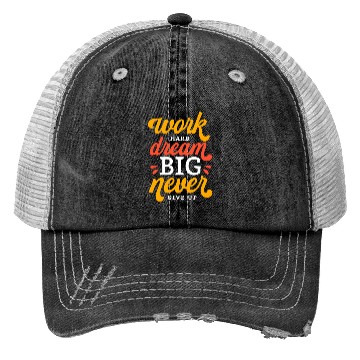 Discover Work Hard Dream Big Never Give Up Trucker Hats