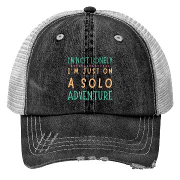 Discover Solo Adventurer, Not Lonely - Funny Gift, Wanderlu Trucker Hats