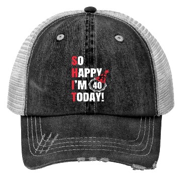 Discover So Happy I'm 40 Today Trucker Hats