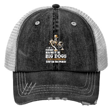 Discover If You Cant Run With The Big Dogs Trucker Hats