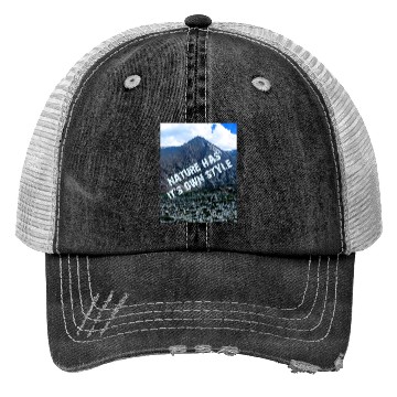 Discover NATURE HAS IT'S OWN STYLE Trucker Hats
