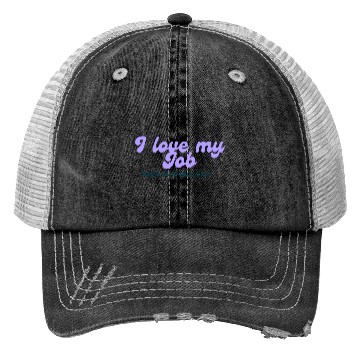 Discover I love my job when I'm on vacation Trucker Hats