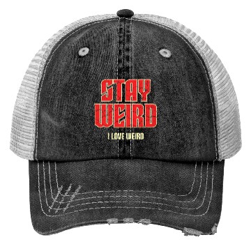 Discover Stay Weird, I Love Weird – A Bold Statement for Un Trucker Hats