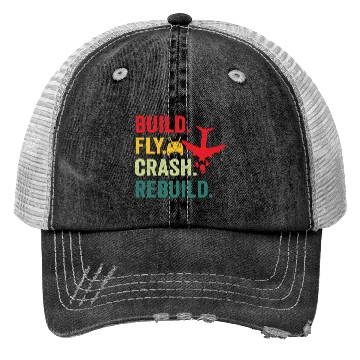 Discover Build fly crash rebuild for RC aieplane pilot flye Trucker Hats