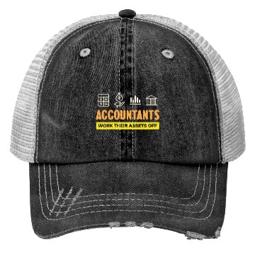 Discover Accountants Work Their Assets Off Humor Trucker Hats