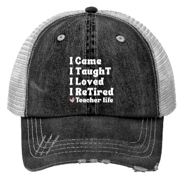 Discover I Came I Taught I Loved I Retired Teacher School Trucker Hats