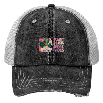 Discover Fake plants, real vibes Trucker Hats