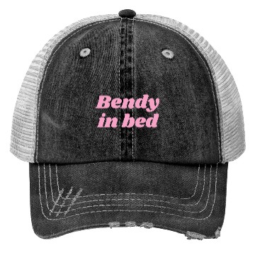 Discover Bendy in Bed | Funny Flirty for Flexible Folks Trucker Hats