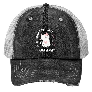 Discover Sorry I’m Late I Saw A Cat,cat lover Trucker Hats