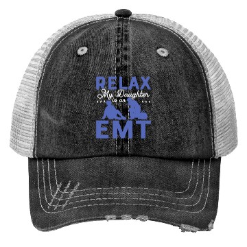 Discover Relax My Daughter Is An EMT Medical Technician Par Trucker Hats