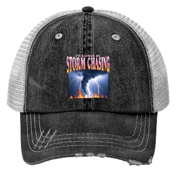 Discover I'd Rather Be Storm Chasing Weather Meteorologist Trucker Hats