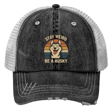Discover Stay Weird Be A Husky Trucker Hats