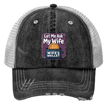 Discover Let Me Ask My Wife Before I Buy More Bitcoin Trucker Hats