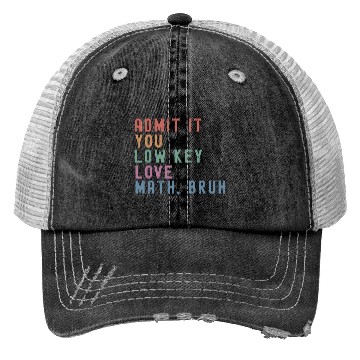 Discover admit it you low key love math, bruh Trucker Hats