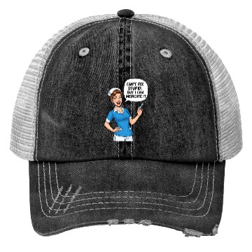 Discover Nurse Humor: Can't Fix Stupid, Medicate It Trucker Hats