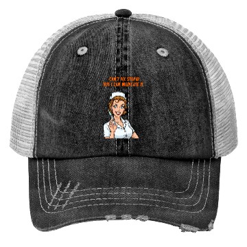 Discover Nurse Can't Fix Stupid Medicate Fun Trucker Hats