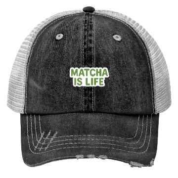 Discover Matcha Is Life Quote Trucker Hats