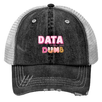 Discover DATA MAKES YOU DUMB (pink sweets) Trucker Hats