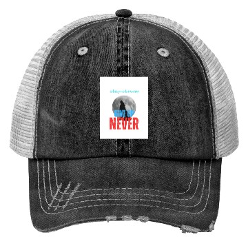Discover Never Give up Trucker Hats