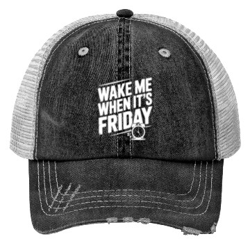 Discover Wake Me When It’s Friday Trucker Hats
