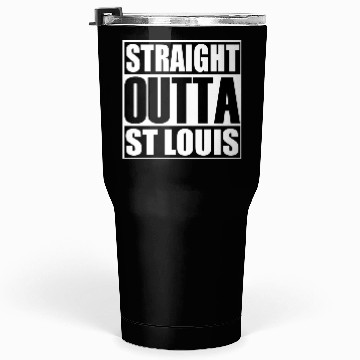Discover Straight Outta St Louis Tumblers 30 Oz