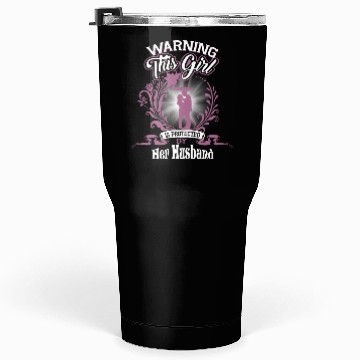 Discover This Girl Is Protected Her Husband Tumblers 30 Oz