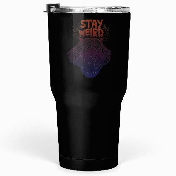 Discover Stay Weird Tumblers 30 Oz