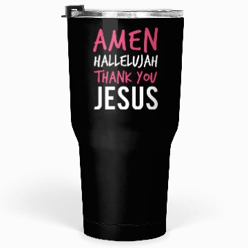 Discover Amen Hallelujah Thank You Jesus - Christian Worshi Tumblers 30 Oz