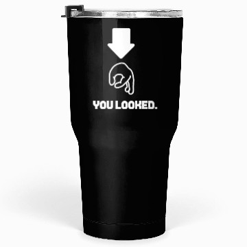 Discover You Looked Funny Hand Circle Game Point Arrow Down Tumblers 30 Oz