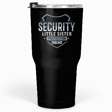Discover Little Sister Security Protection Big Brother Tumblers 30 Oz