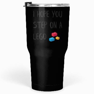 Discover I hope you step on a lego Tumblers 30 Oz