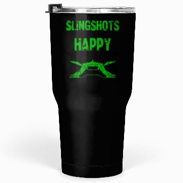 Discover Slingshots make me Happy Tumblers 30 Oz