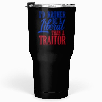 Discover Rather Be A Liberal Tumblers 30 Oz