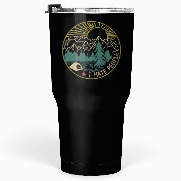 Discover I hate people camping hiking Tumblers 30 Oz