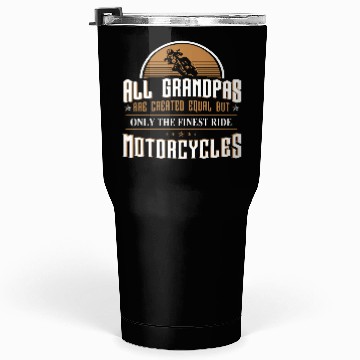 Discover Motorcycle - motorcycle grandpa Tumblers 30 Oz