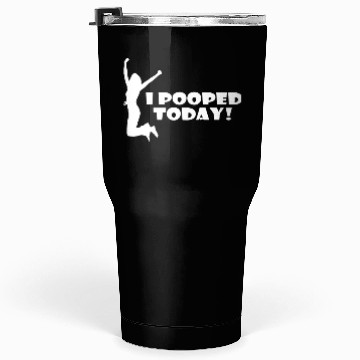 Discover I pooped today friend Tumblers 30 Oz