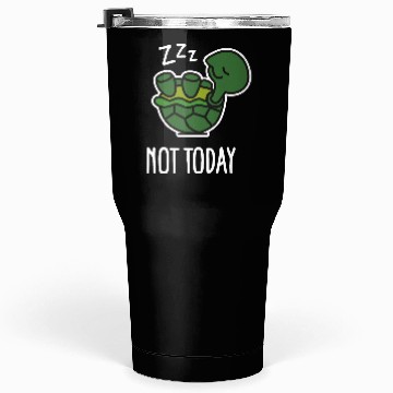 Discover Not today - cute sleeping lazy turtle baby Tumblers 30 Oz